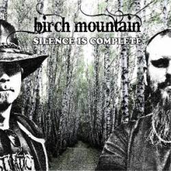 Birch Mountain : Silence Is Complete